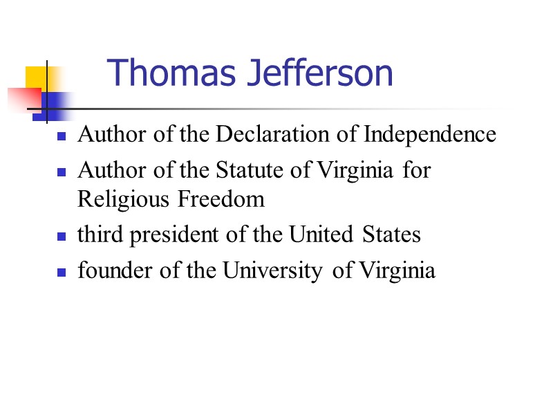 Аuthor of the Declaration of Independence Author of the Statute of Virginia for Religious